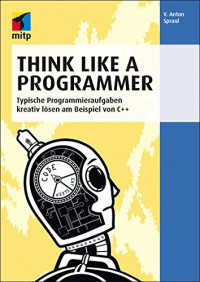 Spraul, V. Anton — Think like a programmer: typische Programmieraufgaben kreativ lösen am Beispiel von C++