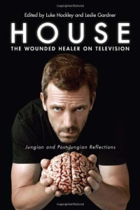 Luke Hockley, Leslie Gardner — House: The Wounded Healer on Television: Jungian and Post-Jungian Reflections