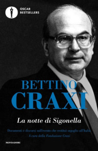 Bettino Craxi, Fondazione Craxi (editor) — La notte di Sigonella. Documenti e discorsi sull'evento che restituì orgoglio all'Italia
