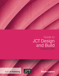 Sarah Lupton (Author) — Guide to JCT Design and Build Contract 2016