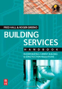Fred Hall, Roger Greeno — Building Services Handbook, Fourth Edition: Incorporating Current Building & Construction Regulations (Building Services Handbook)