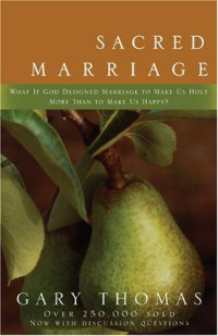 Gary L. Thomas — Sacred Marriage