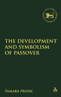Tamara Prosic — The development and symbolism of Passover until 70 CE