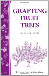 Larry Southwick — Grafting Fruit Trees