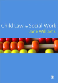 Jane Williams — Child law for social work : implementing rights through policy and practice