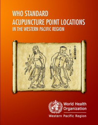 World Health Organization — WHO Standard ACUPUNCTURE POINT LOCAT IONS in the Western Pacific Region part 1