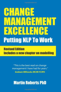 Martin Roberts — Change Management Excellence - Putting NLP to Work