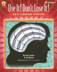 Amy Carlon, Jill Norris, Stephanie McGuirk, Kathleen Bullock — Daily Language Practice 9th Grade +: Use It! Don't Lose It!