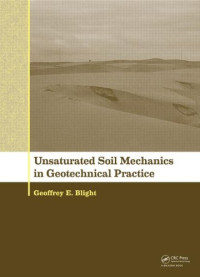 Geoffrey E. Blight — Unsaturated Soil Mechanics in Geotechnical Practice