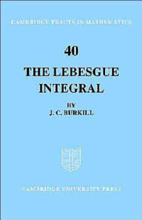 John Charles Burkill — The Lebesgue Integral