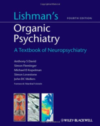 Anthony S. David, Simon Fleminger, Michael D. Kopelman, Simon Lovestone, John DC Mellers, Marshal Folstein, William Alwyn Lishman — Lishman's organic psychiatry: a textbook of neuropsychiatry, 4th ed