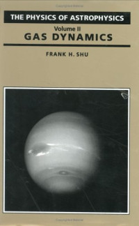 Frank H. Shu — Physics of Astrophysics II. Gas dynamics
