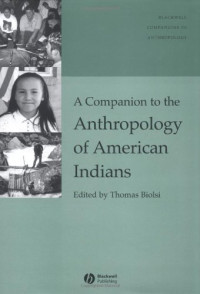 Thomas Biolsi — A Companion to the Anthropology of American Indians