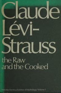 Claude Lévi-Strauss — The Raw and the Cooked