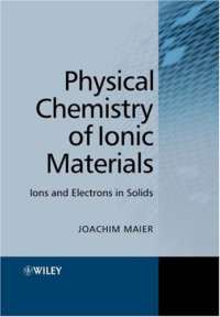 Joachim Maier — Physical Chemistry of Ionic Materials. Ions and Electrons in Solids