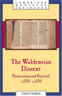 Gabriel Audisio — The Waldensian Dissent: Persecution and Survival, c.1170-c.1570 (Cambridge Medieval Textbooks) (French Edition)