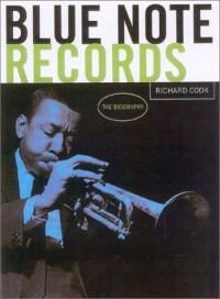 Richard Cook — Blue Note Records: The Biography