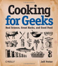 Jeff Potter — Cooking for Geeks: Real Science, Great Hacks, and Good Food