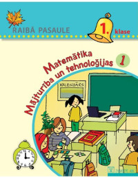 E. Krastiņa, E. Volāne, E. Drelinga — RAIBĀ PASAULE 1. KLASE. Matemātika. Mājturība un tehnoloģijas, 1