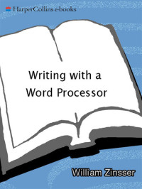 William Zinsser — Writing With a Word Processor