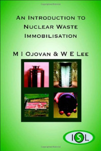 M. I. Ojovan, W. E. Lee — An Introduction to Nuclear Waste Immobilisation