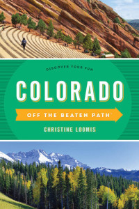 Christine Loomis — Colorado Off the Beaten Path®: Discover Your Fun