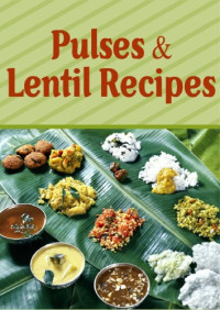 The Sify Food Contributors — Pulses and Lentil Recipes (Cookbook)
