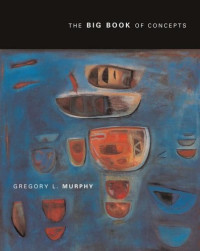Gregory L. Murphy — The Big Book of Concepts