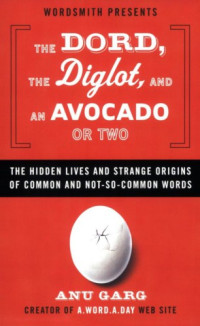 Anu Garg — The Dord, the Diglot, and an Avocado or Two