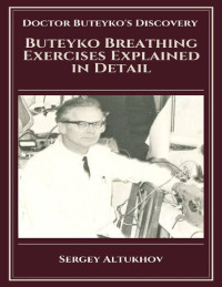 Altukhov, Sergey — Buteyko Breathing Exercises Explained In Detail