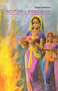 Deepa Sreenivas — Sculpting the Middle Class: History, Masculinity and the Amar Chitra Katha