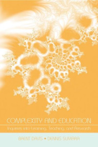 Brent Davis, Dennis Sumara — Complexity and Education - Inquiries Into Learning, Teaching, and Research