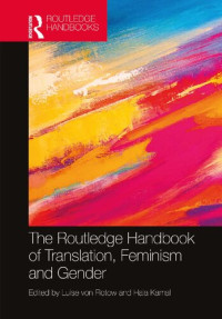 Luise von Flotow; Hālah Kamāl — The Routledge Handbook of Translation, Feminism and Gender