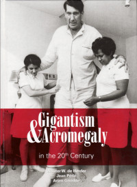 Wouter de Herder, Jean Périé, Arjan Gnodde — Gigantism & Acromegaly in the 20th Century