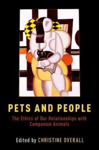 Christine Overall — Pets and People: The Ethics of Our Relationships with Companion Animals