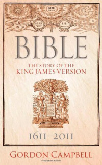 Gordon Campbell — Bible: The Story of the King James Version 1611-2011
