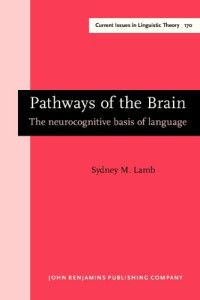 Sydney M. Lamb — Pathways of the Brain: The Neurocognitive Basis of Language