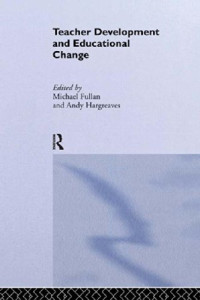 Michael Fullan — Teacher Development And Educational Change