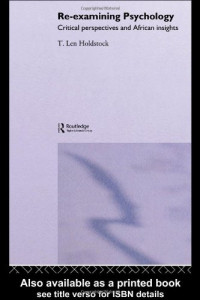 Len T Holdstock — Re-Examining Psychology - Critical Perspectives and African Insights