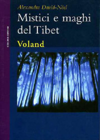 Alexandra David-Neel — Mistici e maghi del Tibet