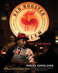 Marcus Samuelsson — The Red Rooster Cookbook: The Story of Food and Hustle in Harlem