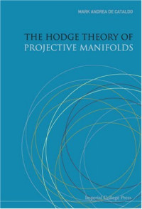 M Andrea De Cataldo — Hodge Theory of Projective Manifolds