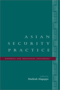 Muthiah Alagappa — Asian Security Practice - Material and Ideational Influences