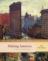 Making America: A History of the United States, Volume 1: To 1877 ...