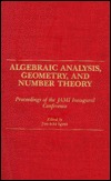 Jun-Ichi ed Igusa — Algebraic Analysis, Geometry, and Number Theory