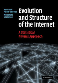 Romualdo Pastor-Satorras, Alessandro Vespignani — Evolution and Structure of the Internet: A Statistical Physics Approach