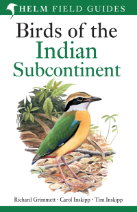 Carol Inskipp, Richard Grimmett, Tim Inskipp — Birds of the Indian Subcontinent. Richard Grimmett, Carol Inskipp, Tim Inskipp