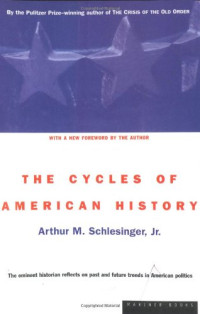 Arthur M. Schlesinger Jr. — The Cycles of American History