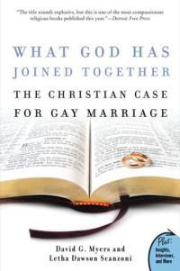 David G. Myers, Letha Dawson Scanzoni — What God Has Joined Together: The Christian Case for Gay Marriage
