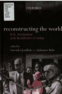 Johannes Beltz; Surendra Jondhale — Reconstructing the world : B.R. Ambedkar and Buddhism in India